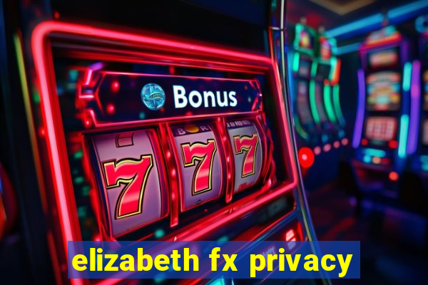 elizabeth fx privacy